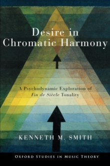 Desire in Chromatic Harmony : A Psychodynamic Exploration of Fin de Si?cle Tonality