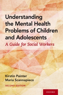 Understanding the Mental Health Problems of Children and Adolescents : A Guide for Social Workers