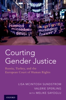 Courting Gender Justice : Russia, Turkey, and the European Court of Human Rights