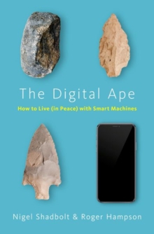 The Digital Ape : How to Live (in Peace) with Smart Machines, Paperback / softback Book The Digital Ape : How to Live (in Peace) with Smart Machines, Paperback / softback Book