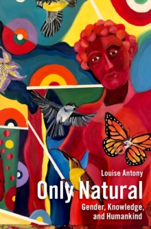 Only Natural : Gender, Knowledge, and Humankind