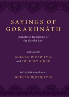 Sayings of Gorakhnath : Annotated Translation of the Gorakh Bani