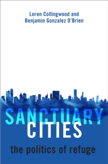 Sanctuary Cities : The Politics of Refuge