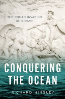 Conquering the Ocean : The Roman Invasion of Britain