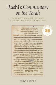 Rashi's Commentary on the Torah : Canonization and Resistance in the Reception of a Jewish Classic