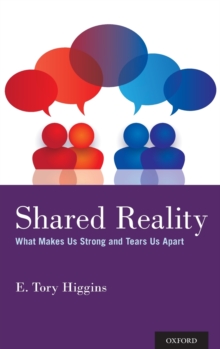 Shared Reality : What Makes Us Strong and Tears Us Apart, Hardback Book Shared Reality : What Makes Us Strong and Tears Us Apart, Hardback Book