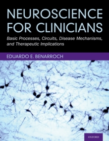 Neuroscience for Clinicians : Basic Processes, Circuits, Disease Mechanisms, and Therapeutic Implications