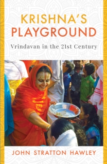 Krishna's Playground : Vrindavan in the 21st Century