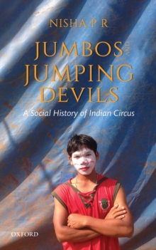 Jumbos and Jumping Devils : A Social History of Indian Circus