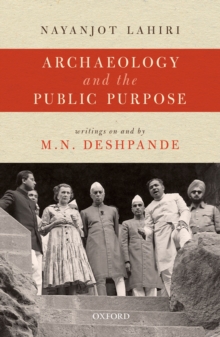 Archaeology and the Public Purpose : Writings on and by M.N. Deshpande