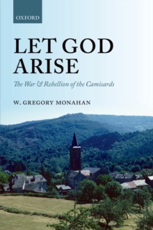 Let God Arise : The War and Rebellion of the Camisards