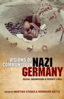 Visions of Community in Nazi Germany : Social Engineering and Private Lives