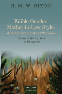 Edible Gender, Mother-in-Law Style, and Other Grammatical Wonders : Studies in Dyirbal, Yidin, and Warrgamay