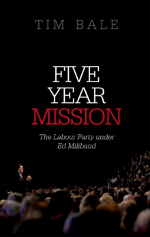 Five Year Mission : The Labour Party under Ed Miliband