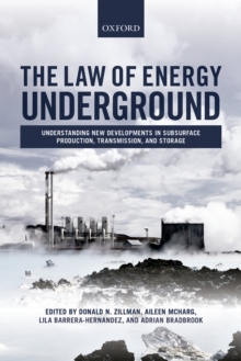 The Law of Energy Underground : Understanding New Developments in Subsurface Production, Transmission, and Storage