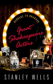 Great Shakespeare Actors : Burbage to Branagh