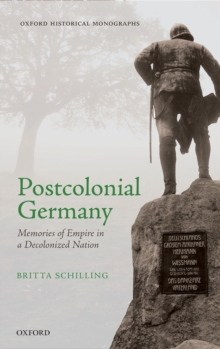 Postcolonial Germany : Memories of Empire in a Decolonized Nation