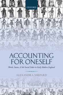 Accounting for Oneself : Worth, Status, and the Social Order in Early Modern England