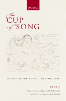 The Cup of Song : Studies on Poetry and the Symposion