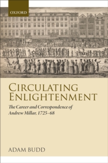 Circulating Enlightenment : The Career and Correspondence of Andrew Millar, 1725-68