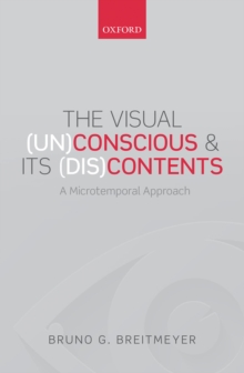 The Visual (Un)Conscious and Its (Dis)Contents : A microtemporal approach