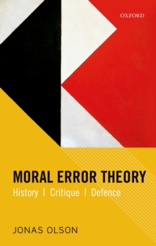 Moral Error Theory : History, Critique, Defence