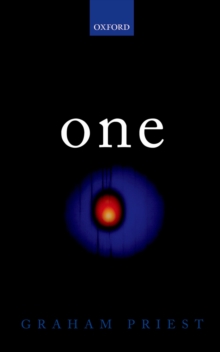 One : Being an Investigation into the Unity of Reality and of its Parts, including the Singular Object which is Nothingness