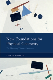 New Foundations for Physical Geometry : The Theory of Linear Structures