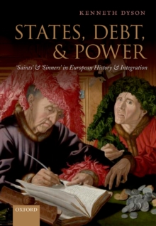 States, Debt, and Power : 'Saints' and 'Sinners' in European History and Integration