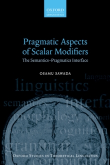 Pragmatic Aspects of Scalar Modifiers : The Semantics-Pragmatics Interface