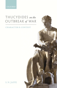 Thucydides on the Outbreak of War : Character and Contest