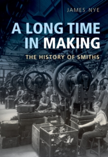 A Long Time in Making : The History of Smiths