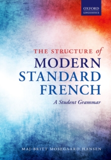 The Structure of Modern Standard French : A Student Grammar