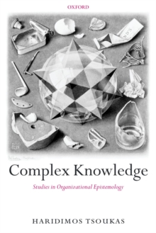 Complex Knowledge : Studies in Organizational Epistemology