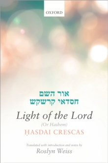 Crescas: Light of the Lord (Or Hashem) : Translated with introduction and notes