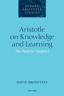 Aristotle on Knowledge and Learning : The Posterior Analytics