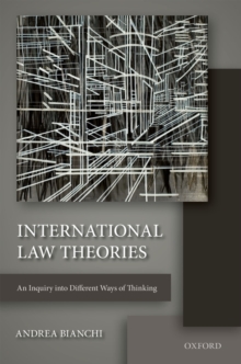 International Law Theories : An Inquiry into Different Ways of Thinking