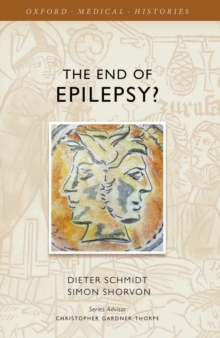 The End of Epilepsy? : A history of the modern era of epilepsy research 1860-2010