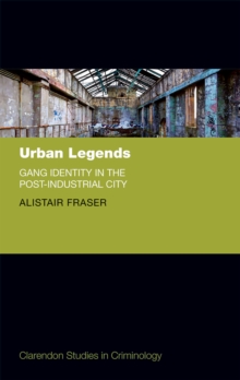 Urban Legends : Gang Identity in the Post-Industrial City