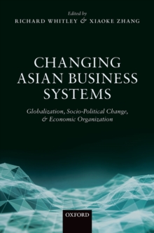 Changing Asian Business Systems : Globalization, Socio-Political Change, and Economic Organization