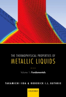 The Thermophysical Properties of Metallic Liquids : Volume 1 : Fundamentals