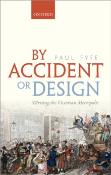 By Accident or Design : Writing the Victorian Metropolis