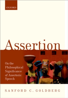 Assertion : On the Philosophical Significance of Assertoric Speech