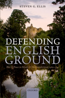 Defending English Ground : War and Peace in Meath and Northumberland, 1460-1542