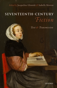 Seventeenth-Century Fiction : Text and Transmission