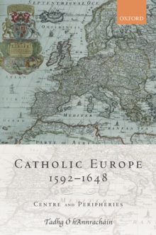 Catholic Europe, 1592-1648 : Centre and Peripheries