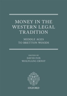 Money in the Western Legal Tradition : Middle Ages to Bretton Woods