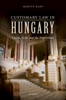 Customary Law in Hungary : Courts, Texts, and the Tripartitum