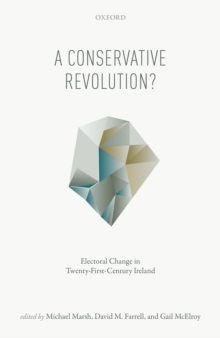 A Conservative Revolution? : Electoral Change in Twenty-First Century Ireland