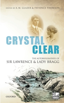 Crystal Clear : The Autobiographies of Sir Lawrence and Lady Bragg